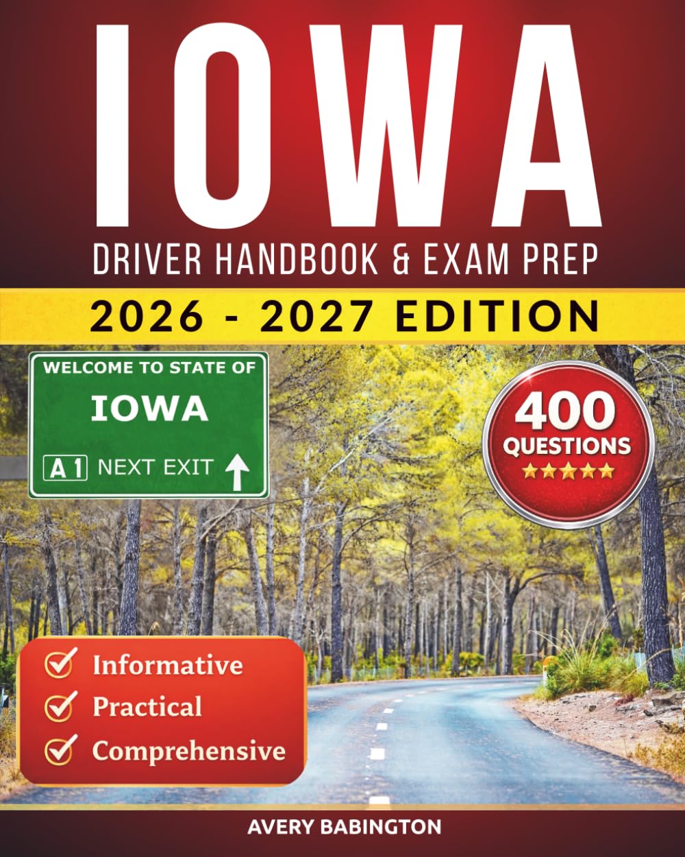 Iowa Driver Handbook & Exam Prep: 400 Practice Questions, Road Signs Guide & Complete Study Manual for the Iowa DOT Permit Test (U.S. DMV Exam Guide 2026-2027)