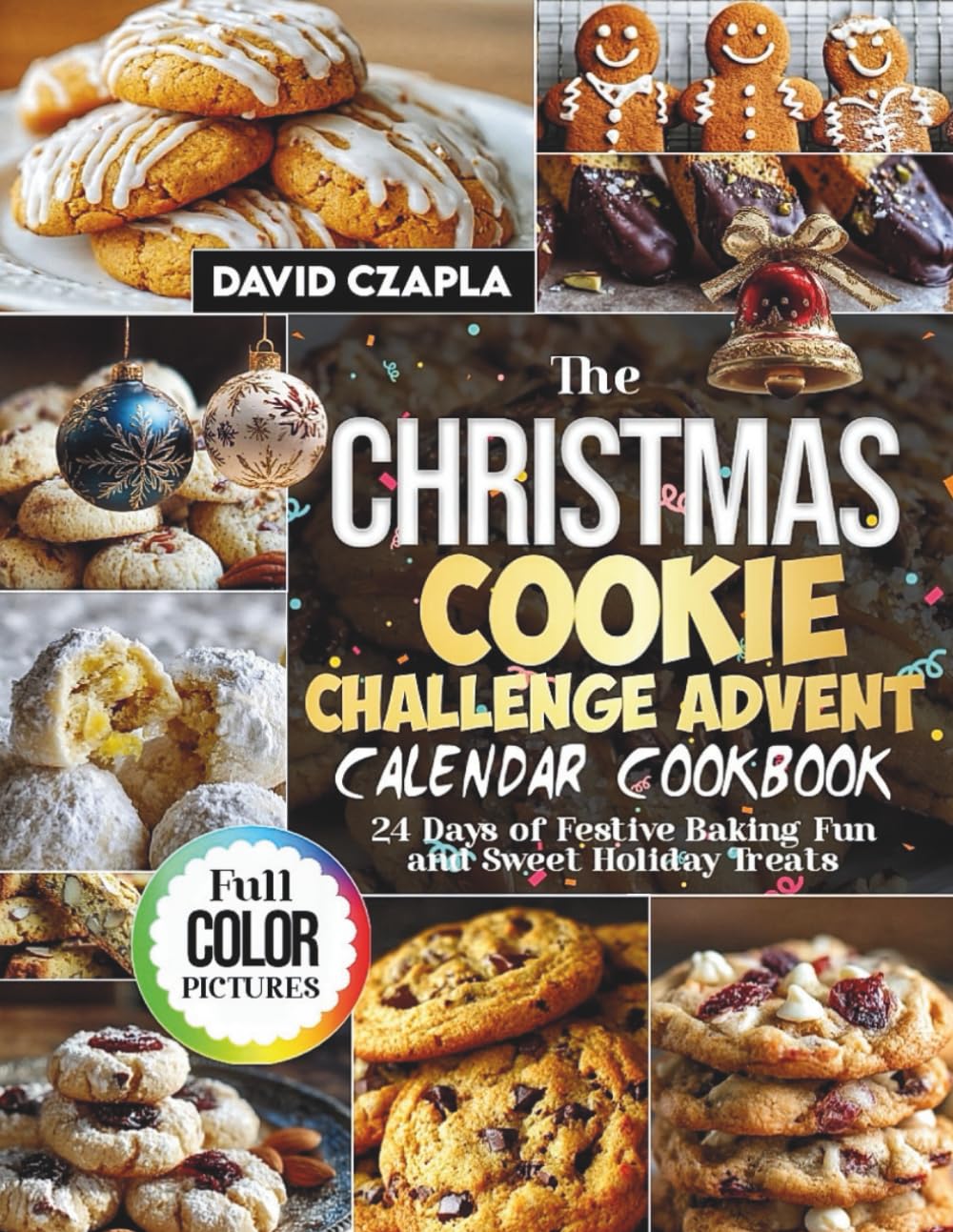 The Christmas Cookie Challenge Advent Calendar Cookbook: 24 Days of Festive Baking Fun and Sweet Holiday Treats
