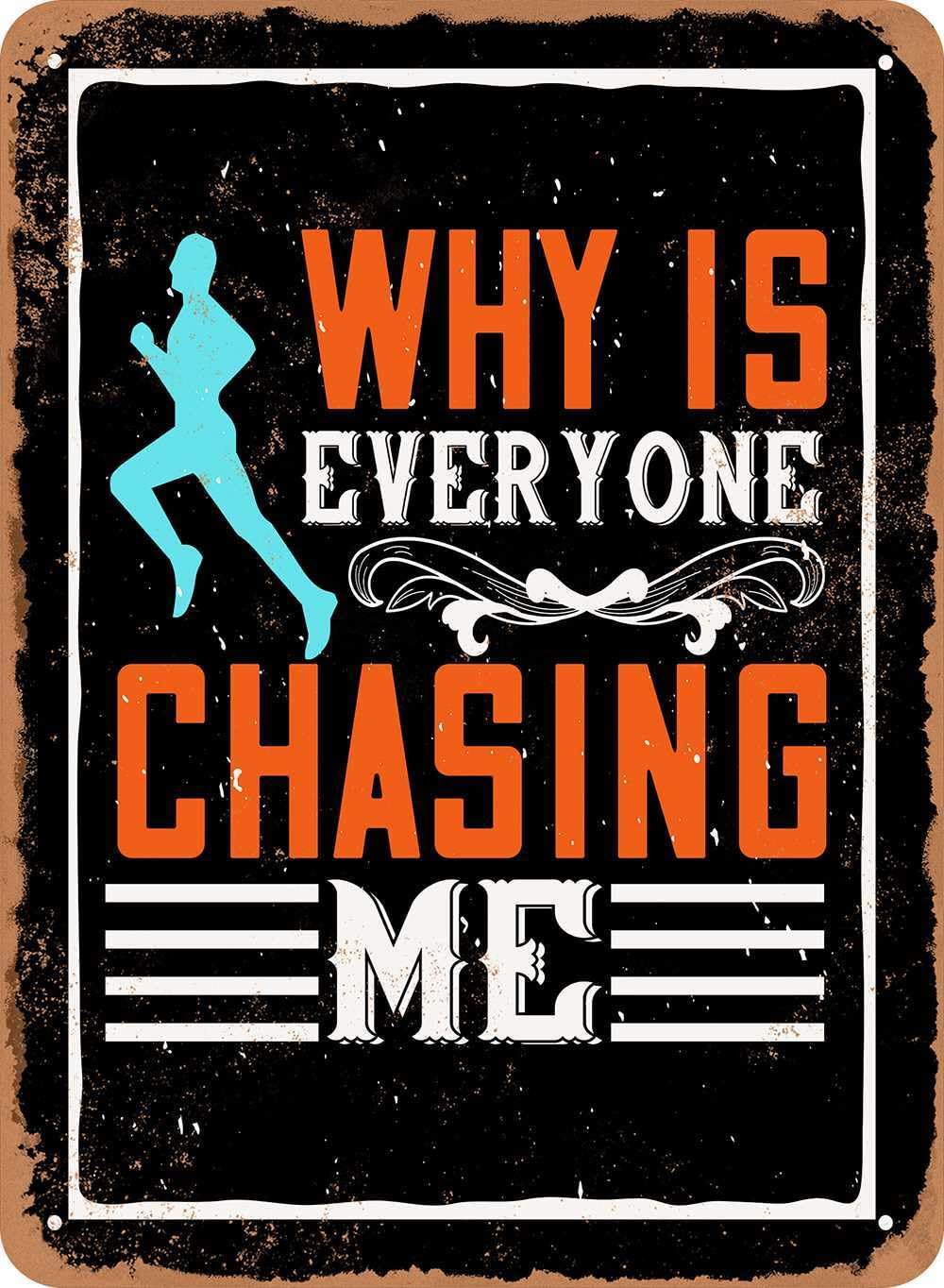 Metal Sign - Why is Everyone Chasing Me - Vintage Look home decor