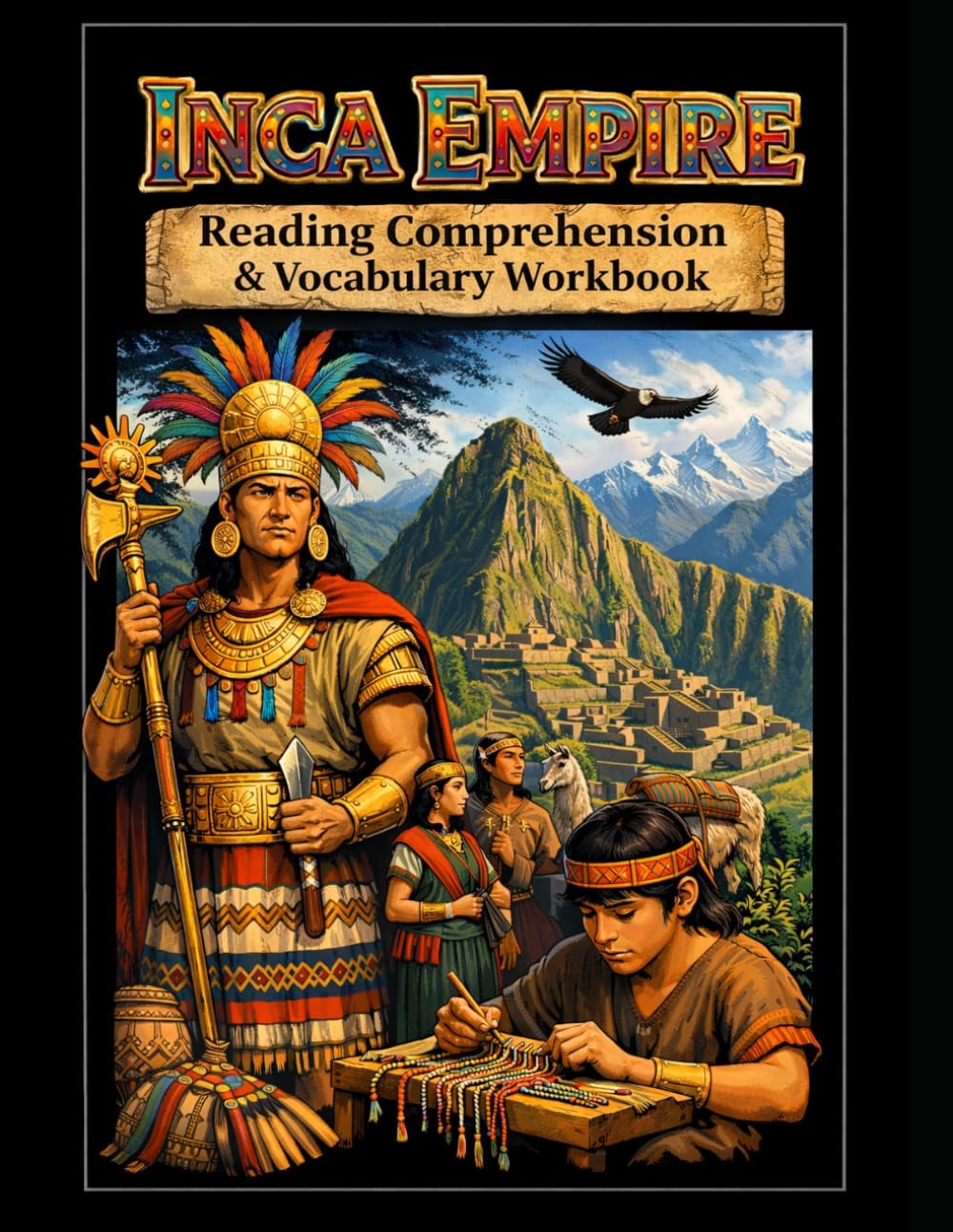 The Inca Empire Workbook: Reading Comprehension & Vocabulary (Reading Comprehension & Vocabulary Workbook)