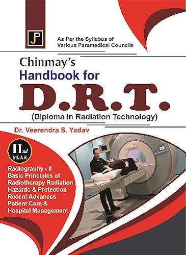 Chinmay's Handbook for D.R.T. (Diploma in Radiation Technology) 2nd Year. As Per The Syllabus of Various Paramedical Councils