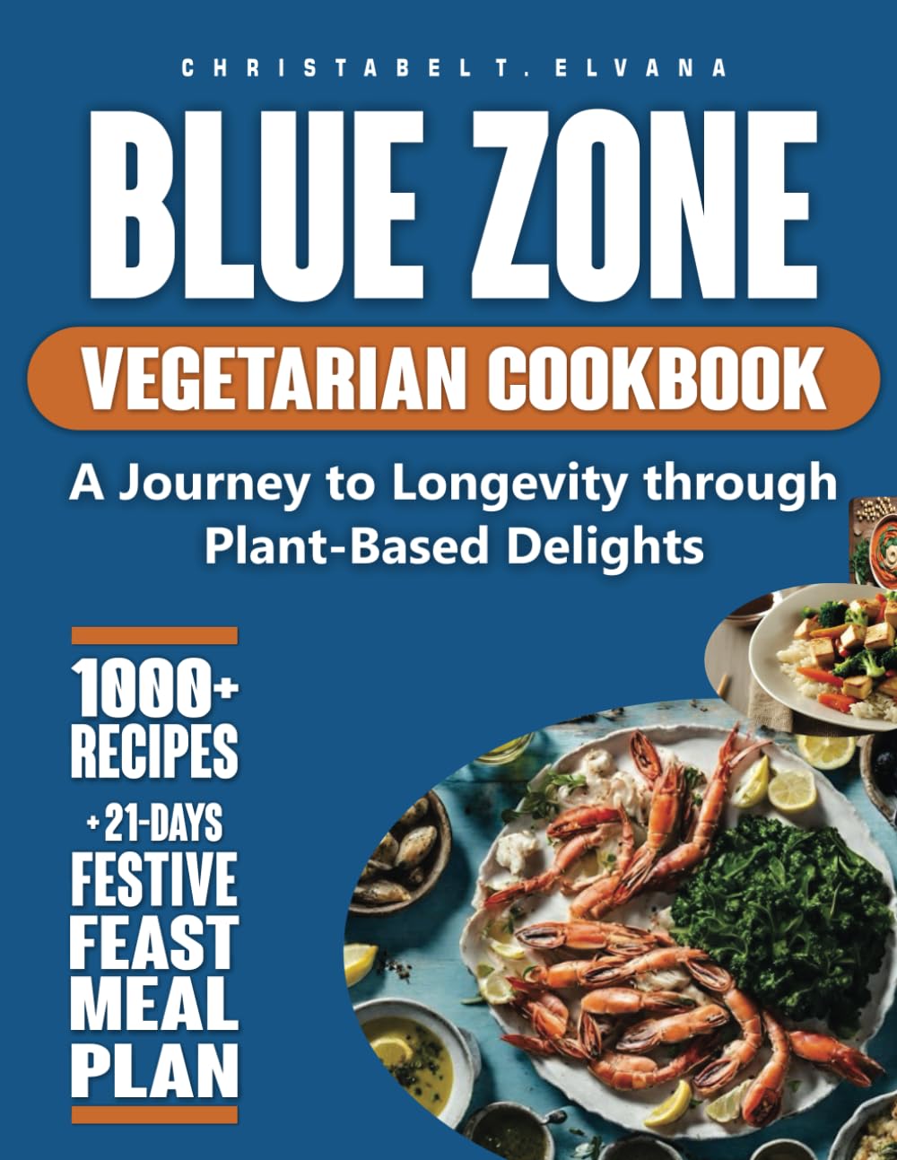 Blue Zone Vegetarian Cookbook: A Journey to Longevity Through Plant-Based Delights