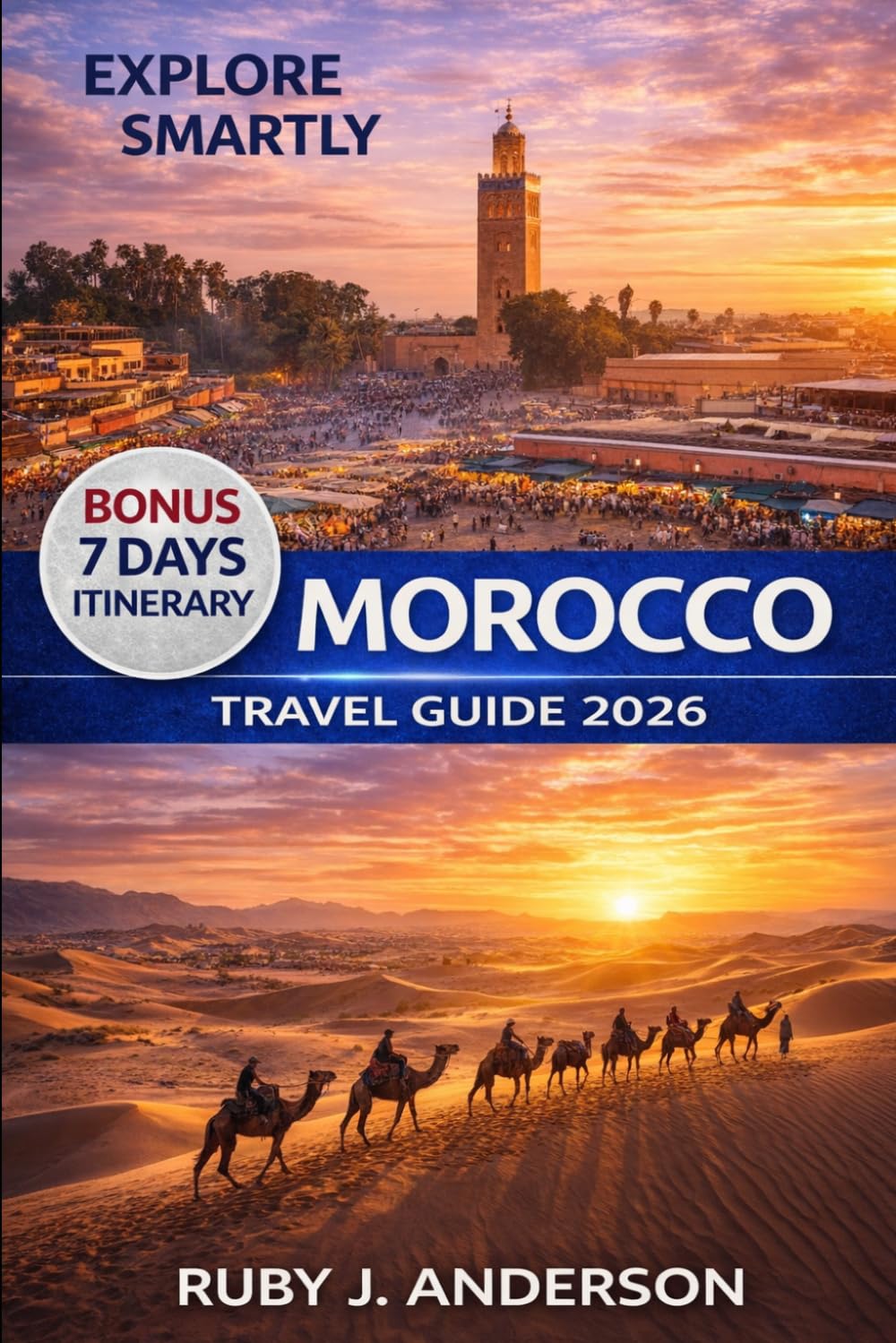 Morocco Travel Guide 2026: Explore Marrakech, Fes, Casablanca, Tangier & Agadir with detailed maps, itineraries, desert trips, local culture & must-see places