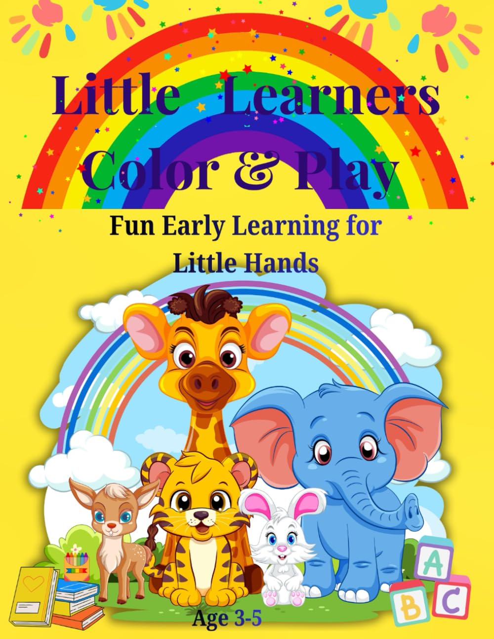 Little Learners Color & Play: Fun Early Learning for Little Hands