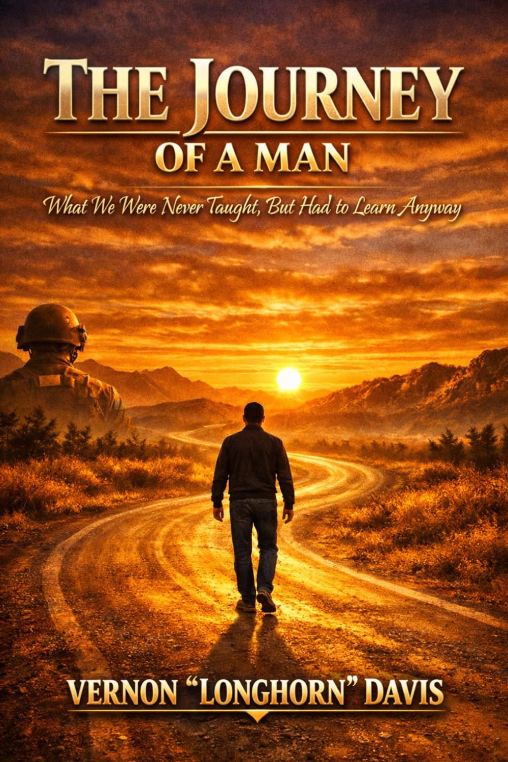 The Journey of a Man: What We Were Never Taught, But Had to Learn Anyway