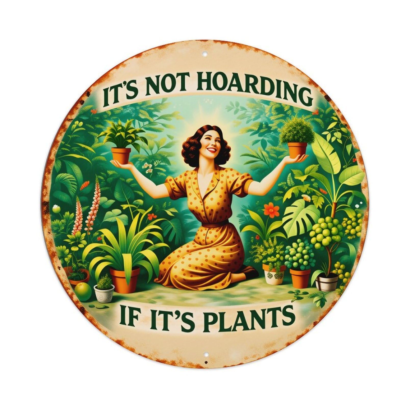 It's Not Hoarding If It's Plants Round Vintage Tin Sign,Retro Wall Art,Metal Poster for Home, Bar, Garage, Cafe, Rustic Indoor & Outdoor Decor, 8x8 Inches