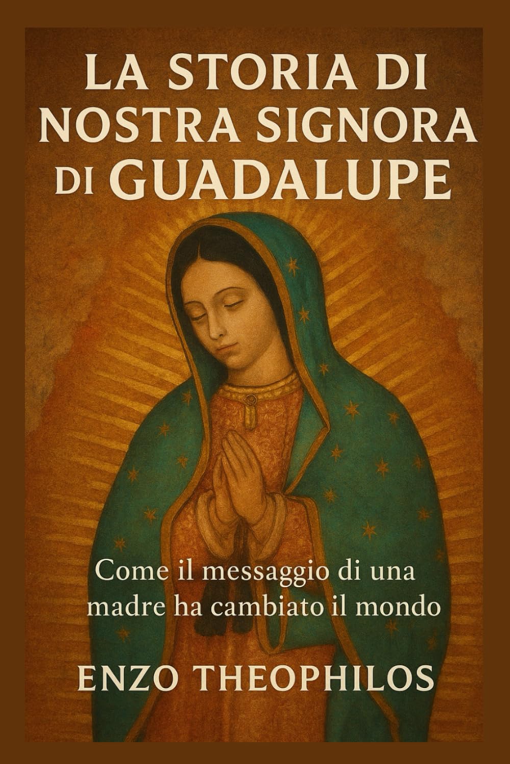 LA STORIA DI NOSTRA SIGNORA Di GUADALUPE (La parola cattolica)