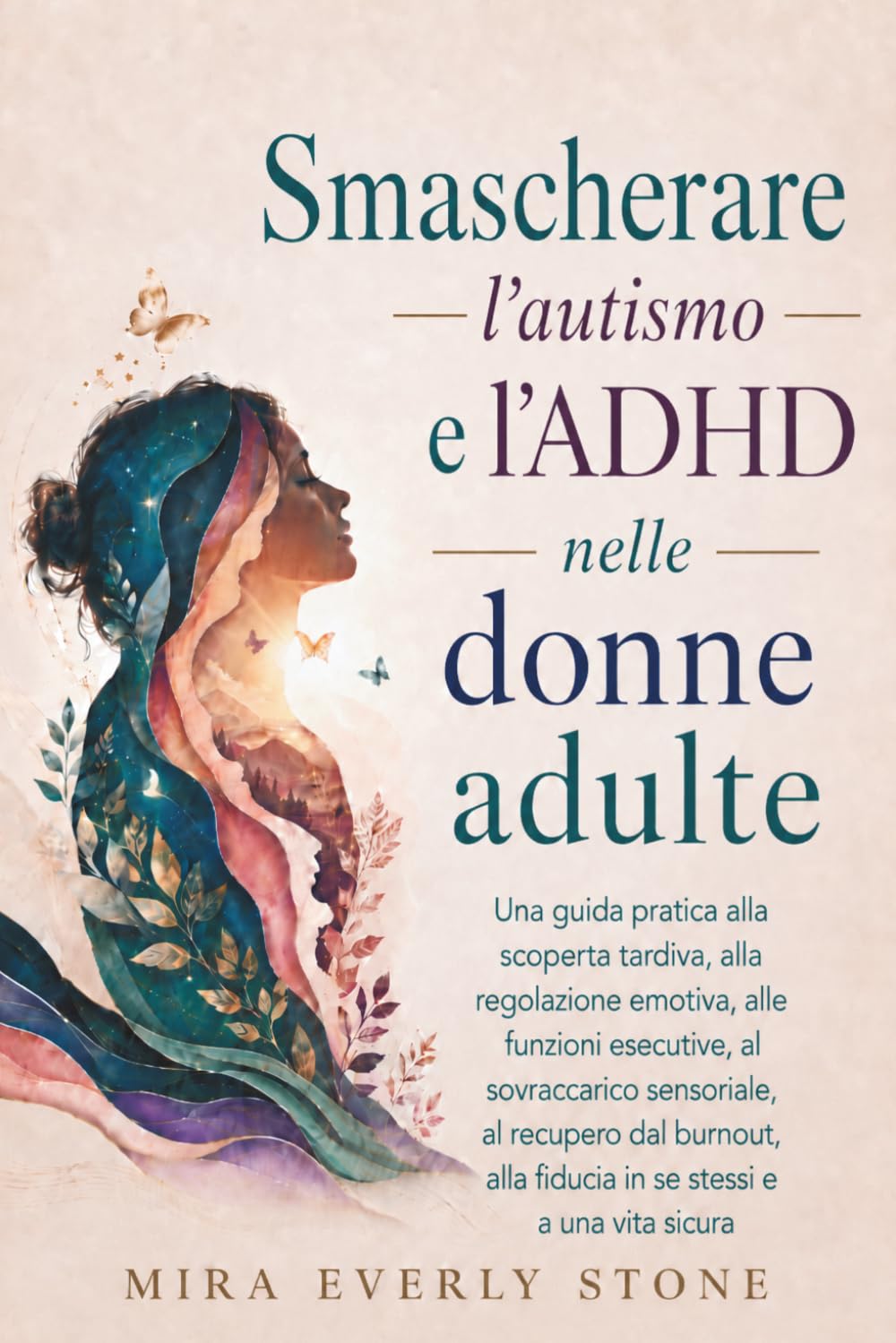 Smascherare l'autismo e l'ADHD nelle donne adulte: Una guida pratica alla scoperta tardiva, alla regolazione emotiva, alle funzioni esecutive, al ... alla fiducia in se stessi e a una vita sicura