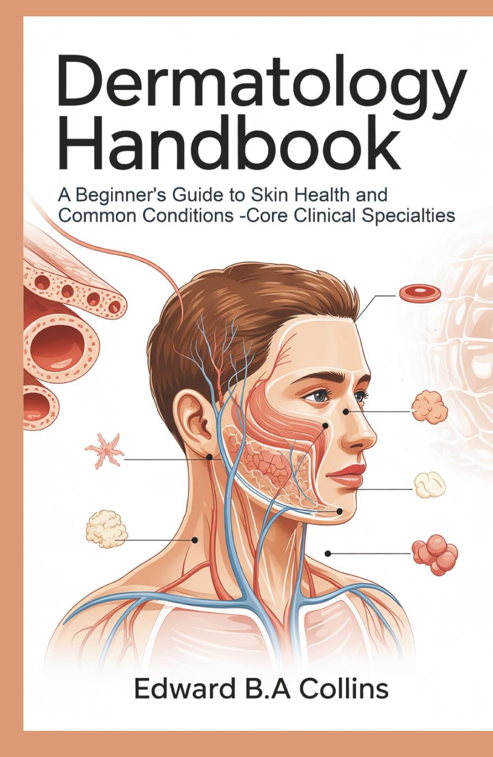 Dermatology Handbook: A Beginner's Guide to Skin Health and Common Conditions (Medical Handbook for Beginners)