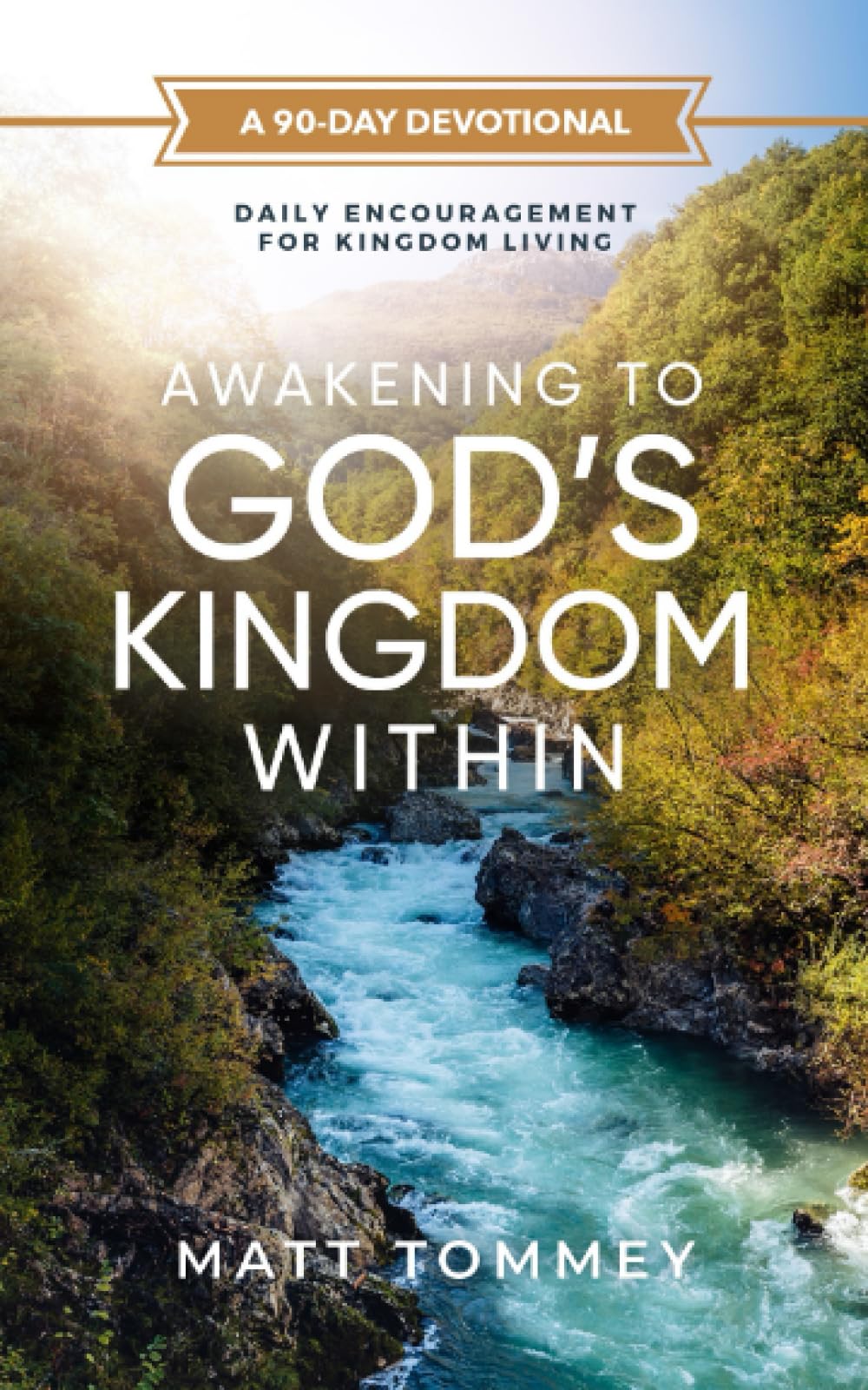 Awakening to God's Kingdom Within: Daily Encouragement for Kingdom Living