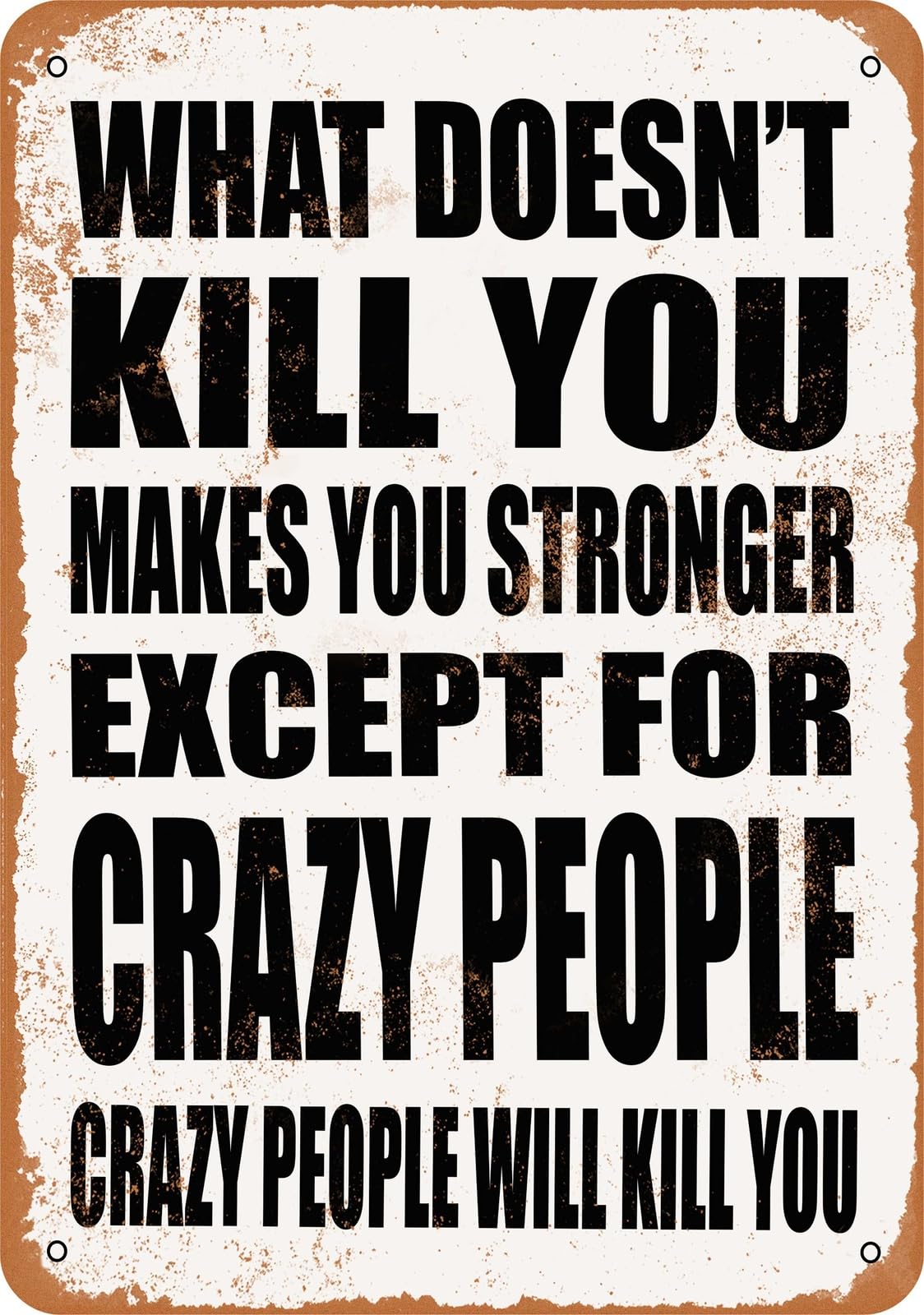Metal Sign - CRAZY PEOPLE Will Kill You - Vintage Look home decor