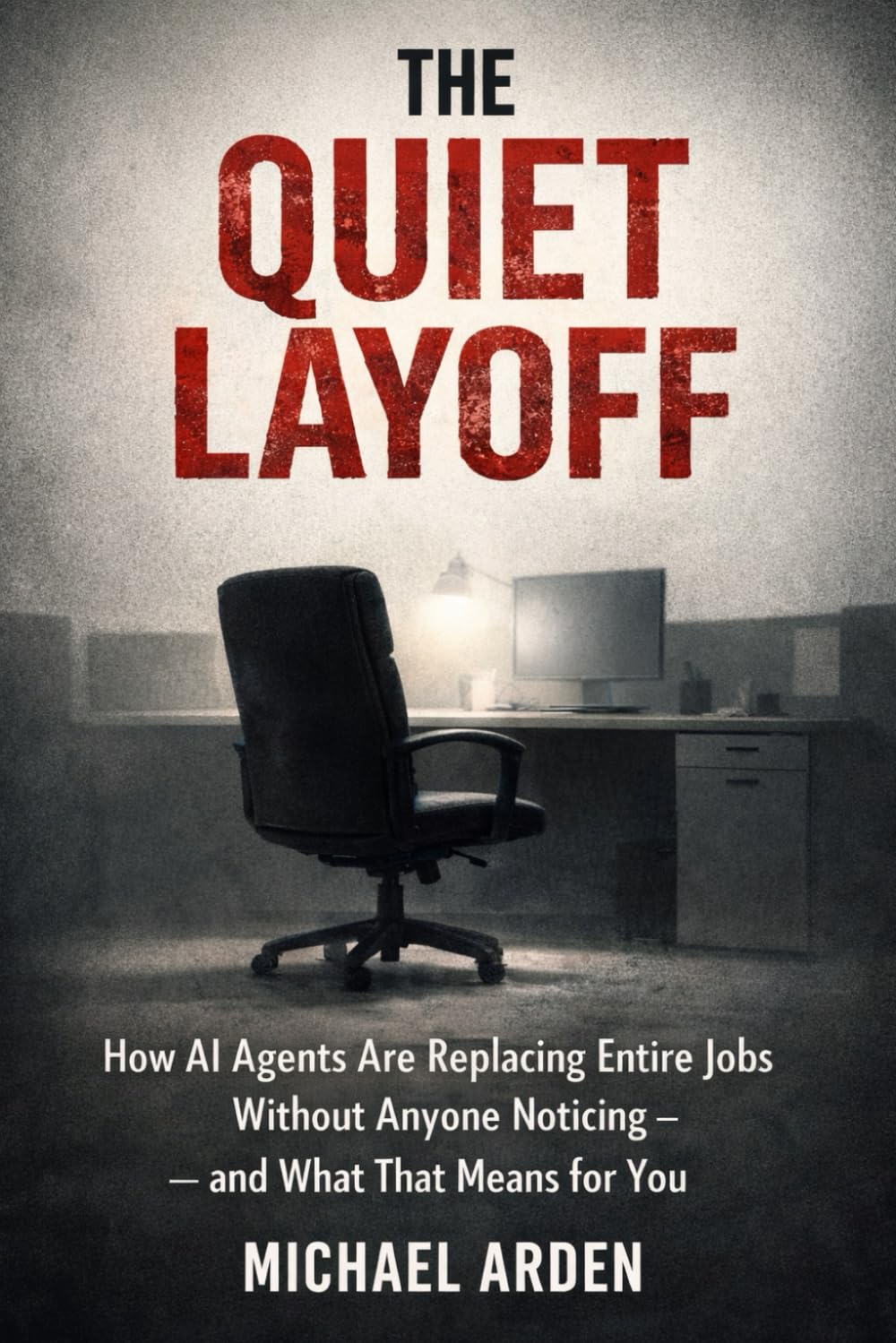 The Quiet Layoff: How AI Agents Are Replacing Entire Jobs Without Anyone Noticing — and What That Means for You
