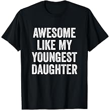 Awesome Like My Youngest Daughter Mothers Day Fathers Day T-Shirt