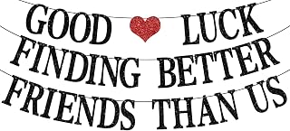 Good Luck Finding Better Friends Than Us Banner, Farewell Banner for Best Friend Moving Away, Going Away/Birthday Graduation Party Decorations