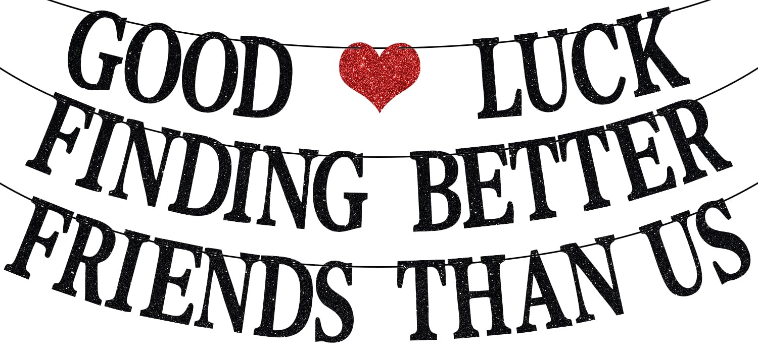 Photo 1 of Zatain Good Luck Finding Better Friends Than Us Banner