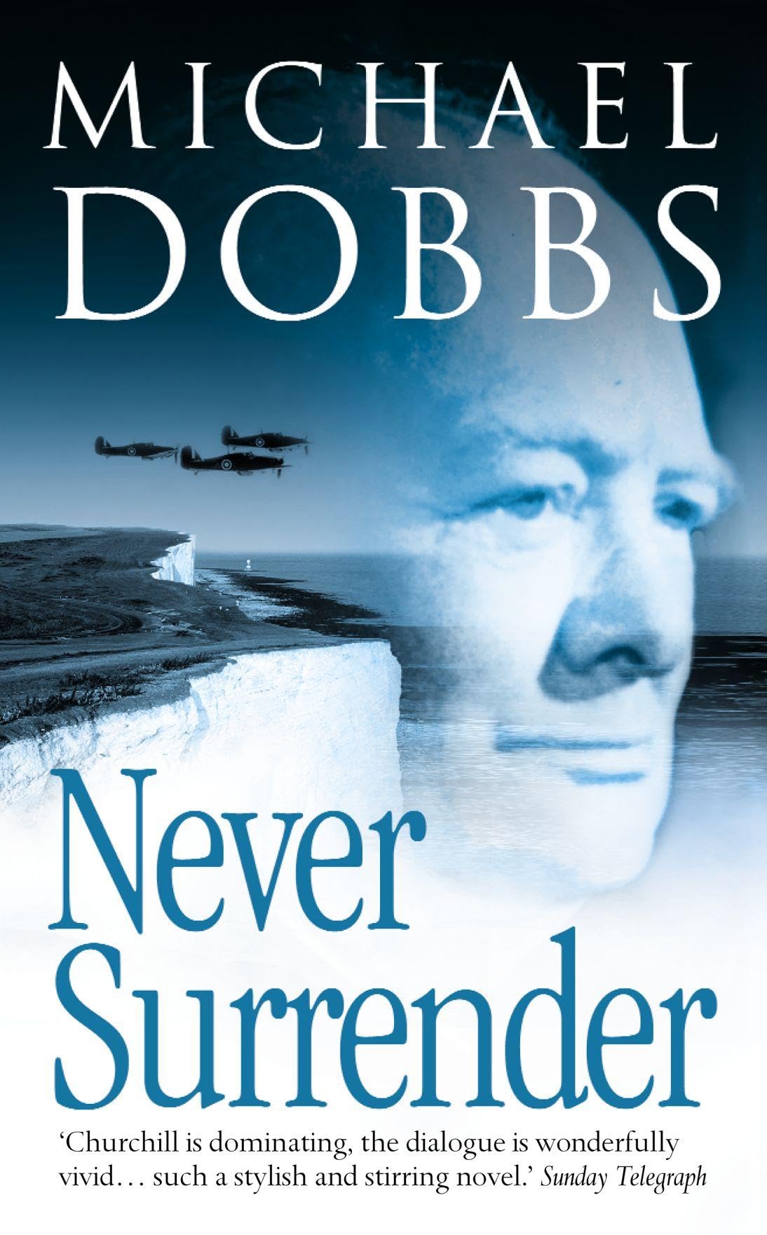 NEVER SURRENDER: A Masterful Historical Novel of Winston Churchill and the Road to Dunkirk