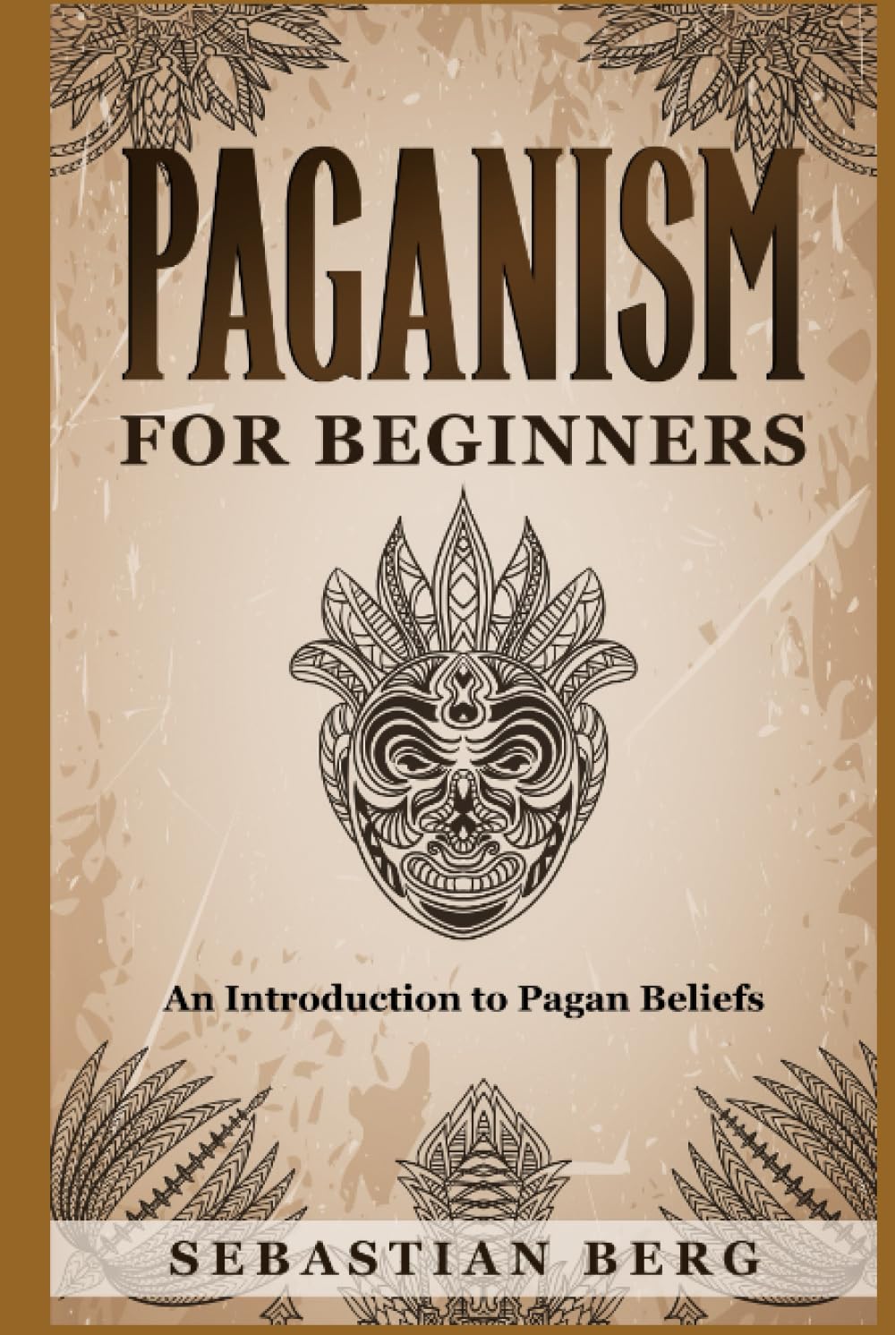 Paganism for Beginners :An Introduction to Pagan Beliefs