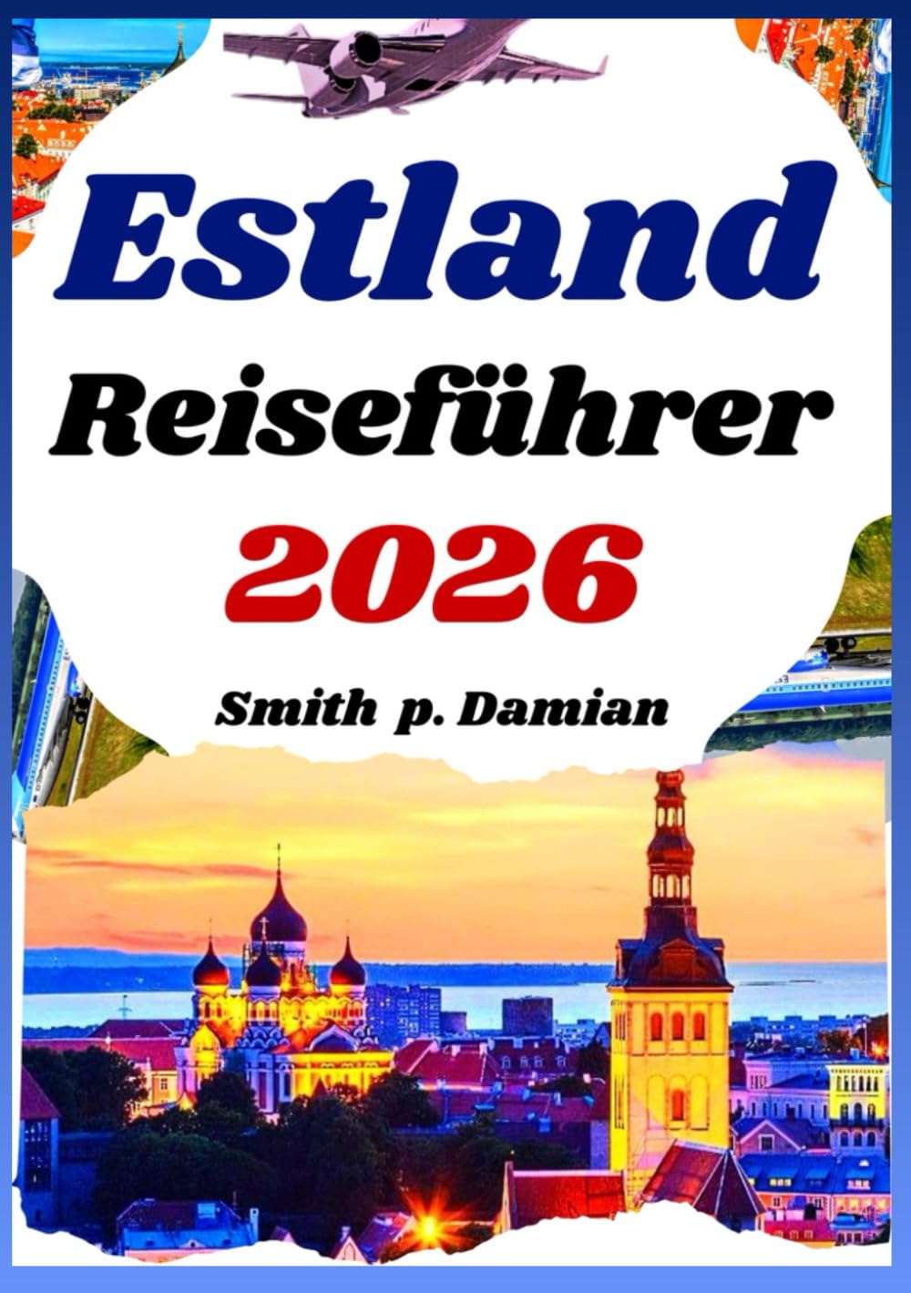 Estland Reiseführer 2026: Versteckte Schätze, lokale Geheimnisse, Reiserouten und Tipps für jeden Reisenden