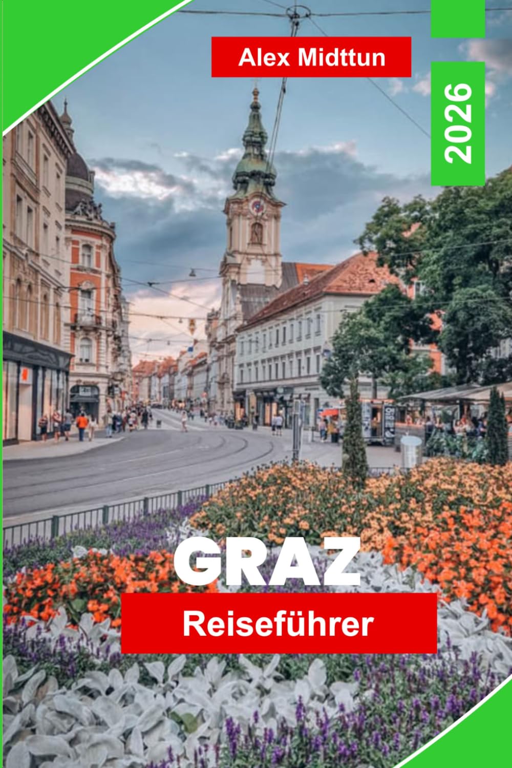 Graz Reiseführer 2026: Entdecken Sie die historische Altstadt, den Charme am Flussufer, architektonische Sehenswürdigkeiten, lokale Küche und praktische Tipps für Ihren Ausflug in Österreich