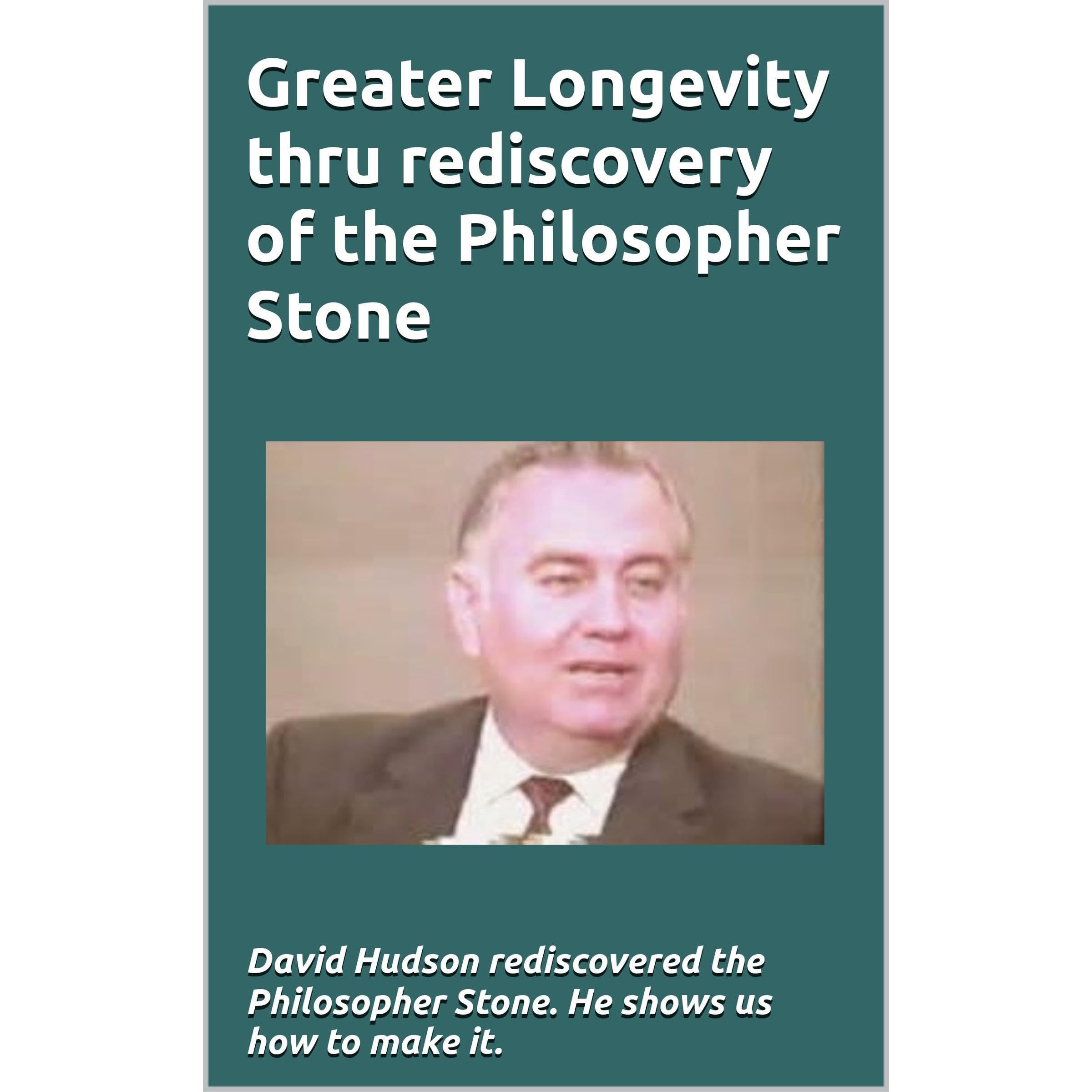 Greater Longevity thru rediscovery of the Philosopher Stone