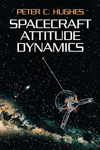 Spacecraft Attitude Dynamics (Dover Books on Aeronautical Engineering)
