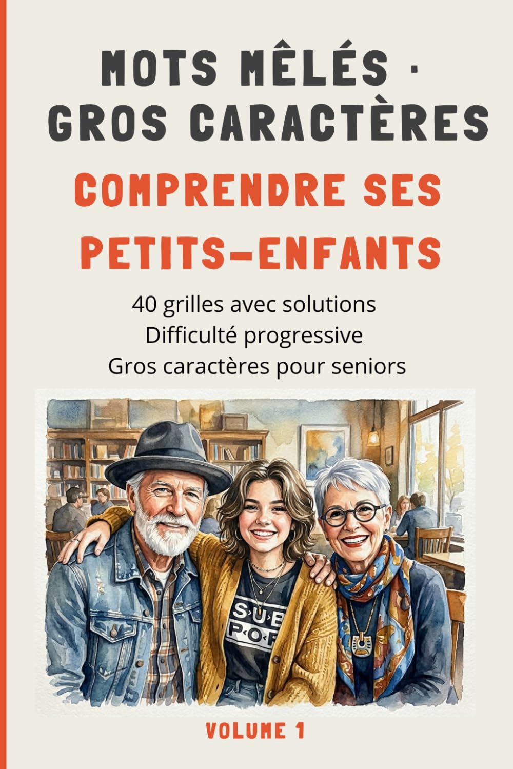 MOTS MÊLÉS · GROS CARACTÈRES - Comprendre ses petits-enfants: 40 grilles avec solutions - Difficulté progressive - Gros caractères pour seniors