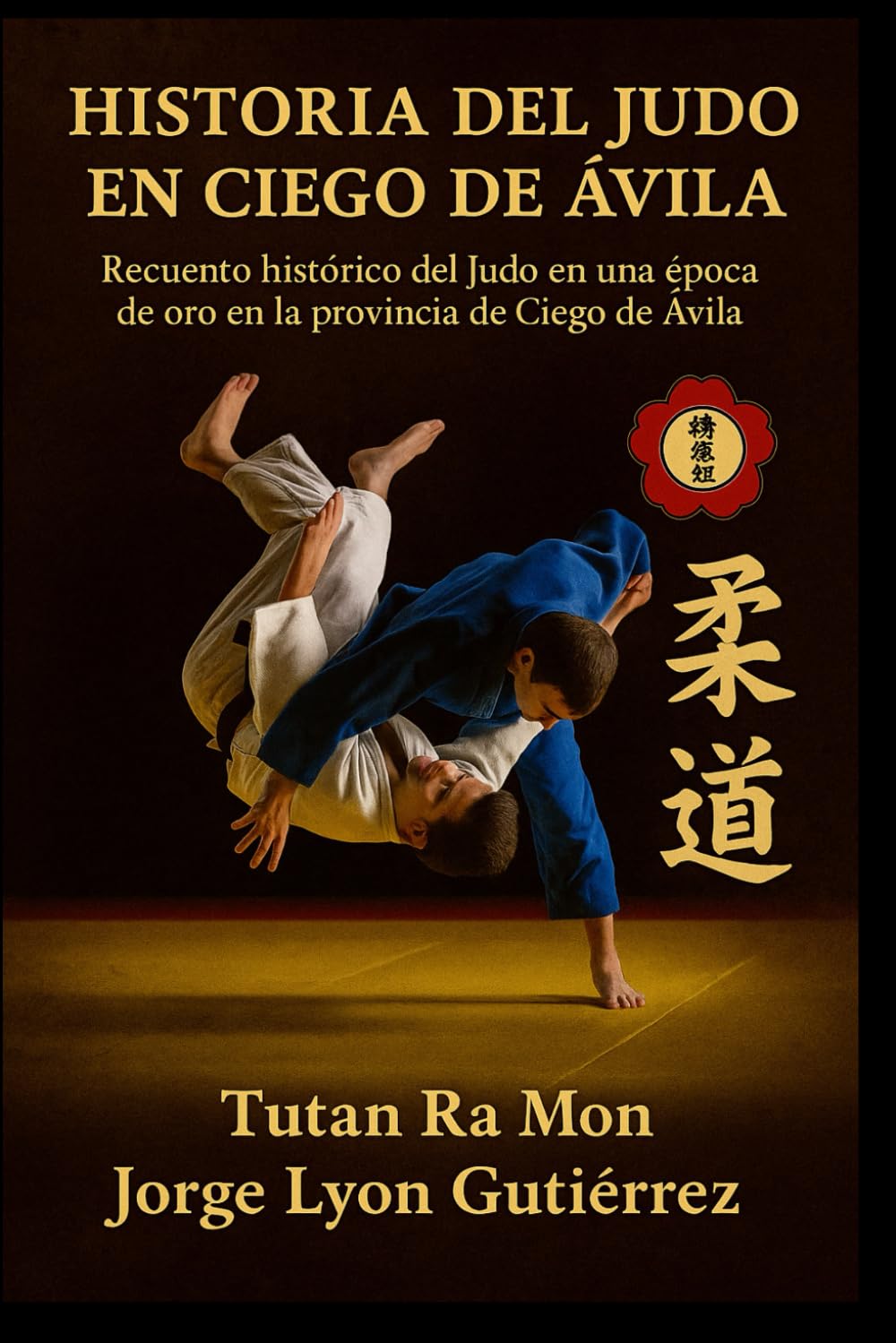 Historia del Judo en Cieo de Avila: Recuento histórico del Judo en una época de oro en la provincia de Ciego de Ávila