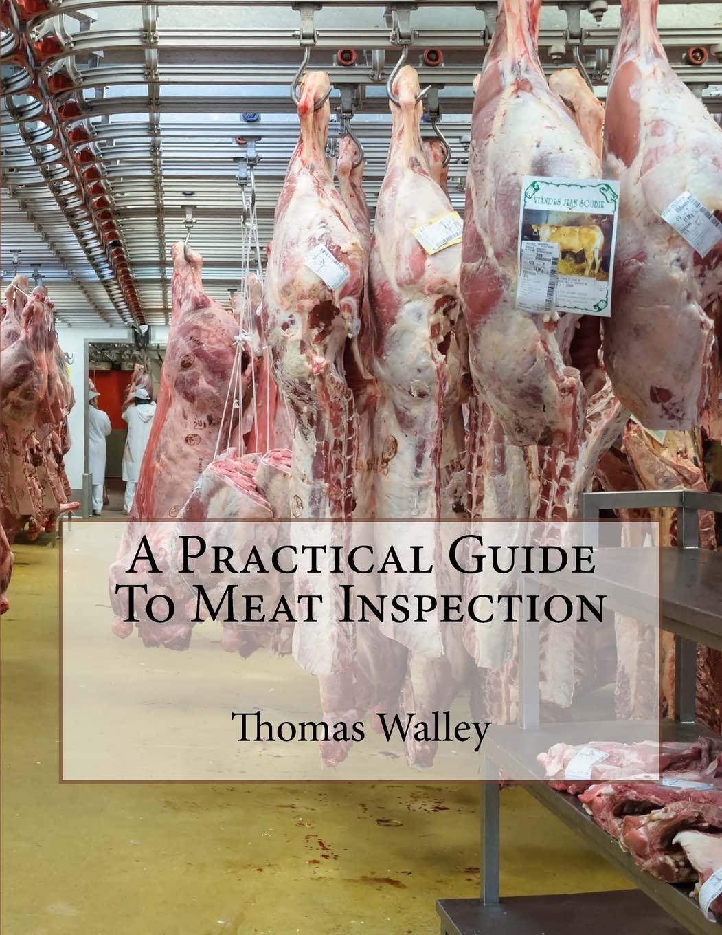 A Practical Guide To Meat Inspection: Walley, Thomas, Chambers