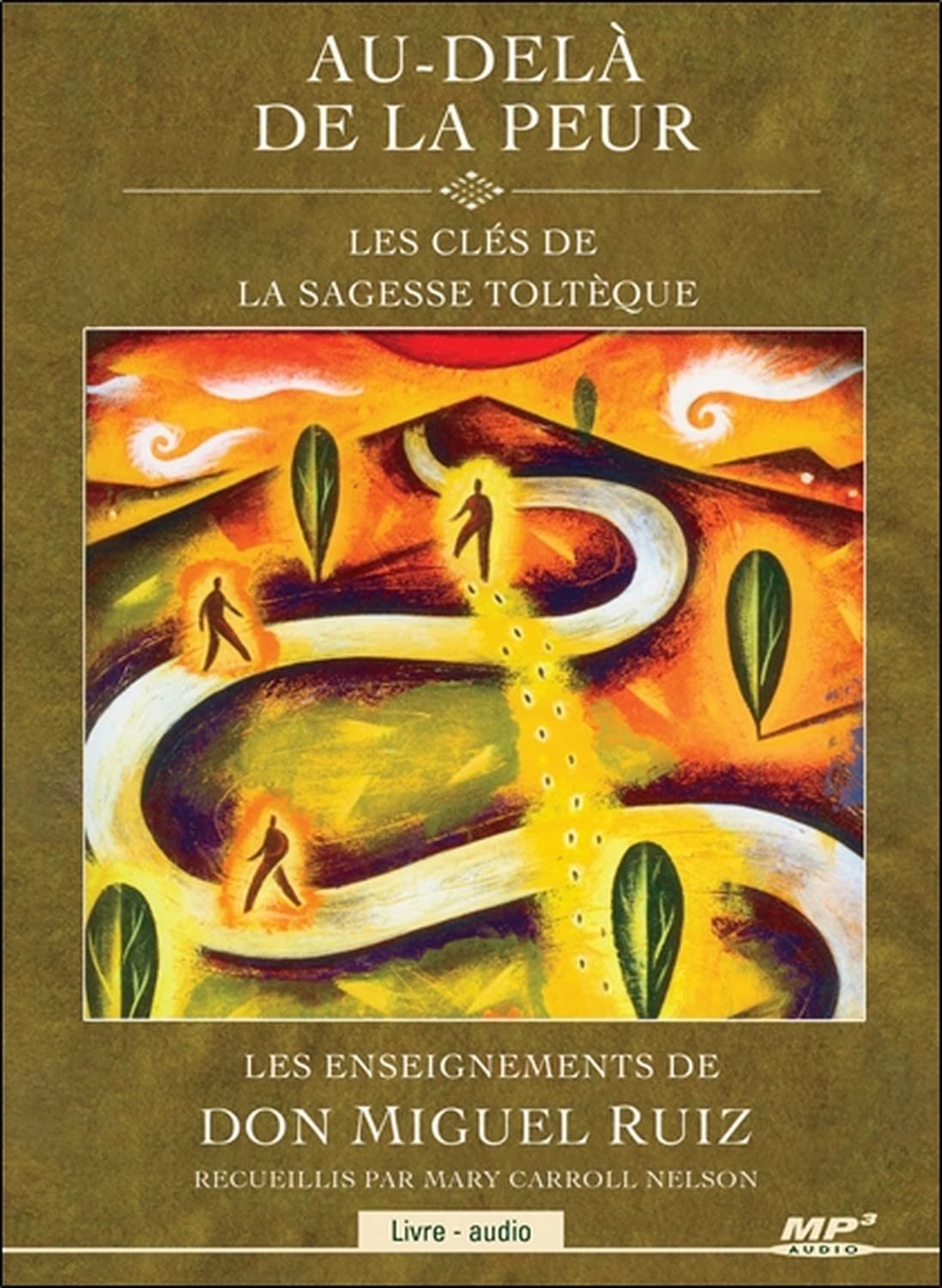 Au-delà de la peur - Les clés de la sagesse toltèque - Livre audio CD MP3 Ruiz, Miguel
