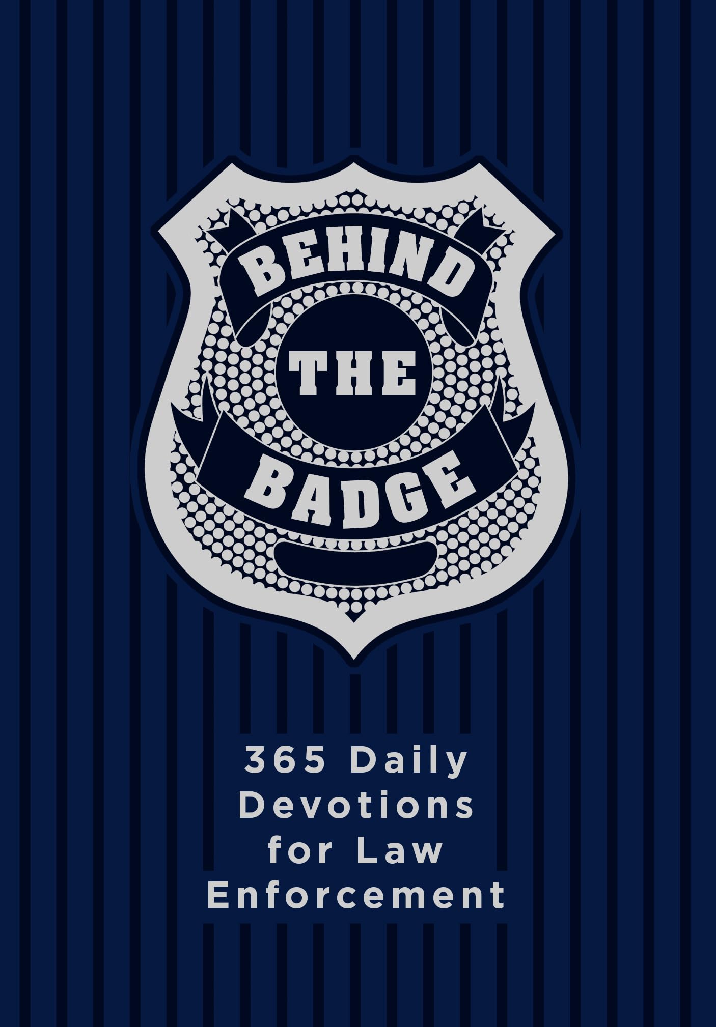 Behind the Badge: 365 Daily Devotions for Law Enforcement (Imitation Leather) - Motivational Devotions for Police Officers or Those Working in Law Enforcement, Perfect Gift for Family and Friends