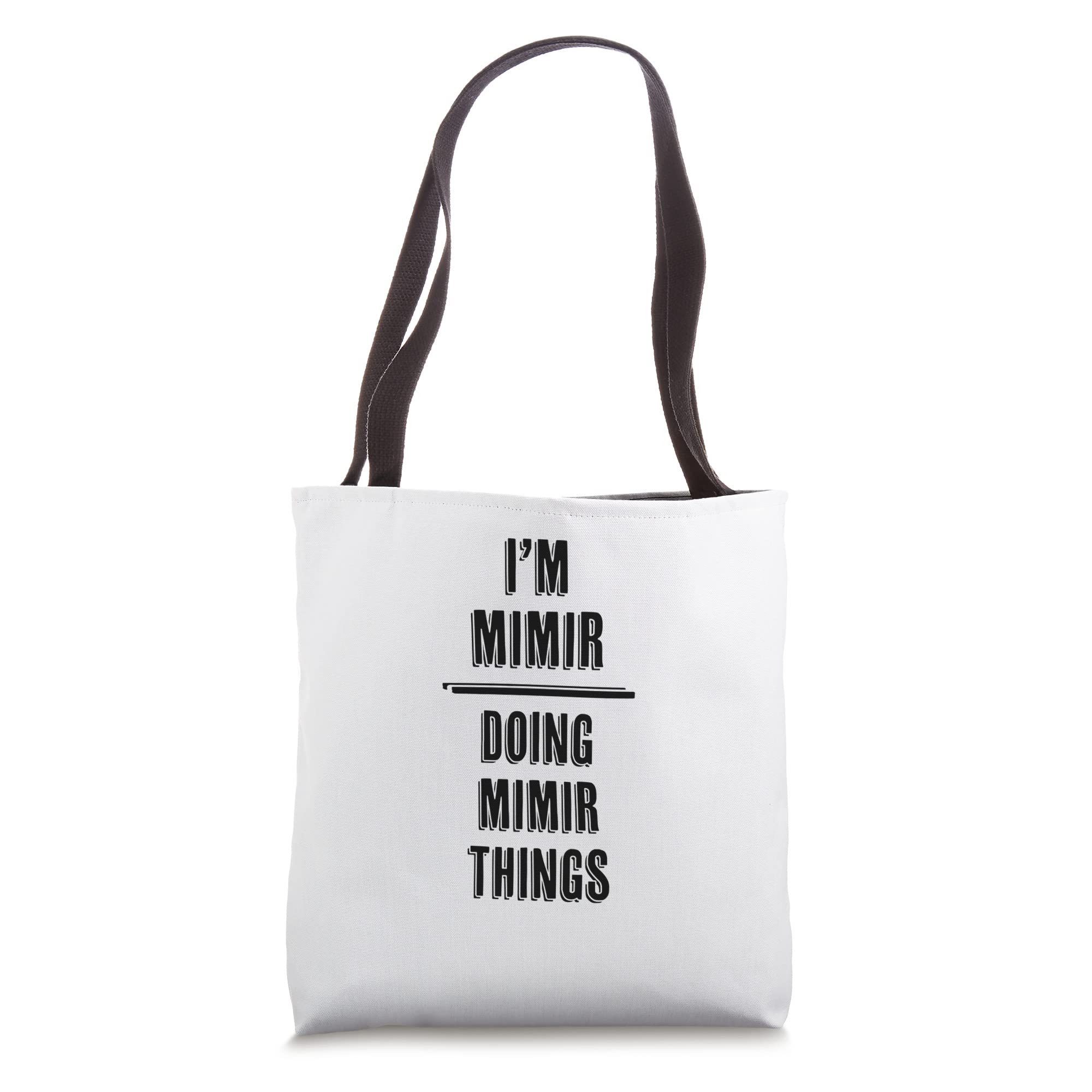 I'm MIMIR - Doing MIMIR Things | Funny - First Name - Tote Bag