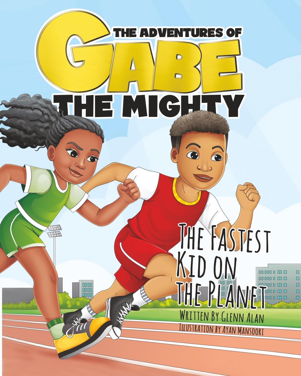The Fastest Kid On The Planet (The Adventures of Gabe The Mighty)