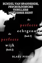 Bundel van spannende, psychologische thrillers met Jessie Hunt: De Perfecte Echtgenote (#1) en De Perfecte Wijk (#2) (Een Jessie Hunt Psychologische T