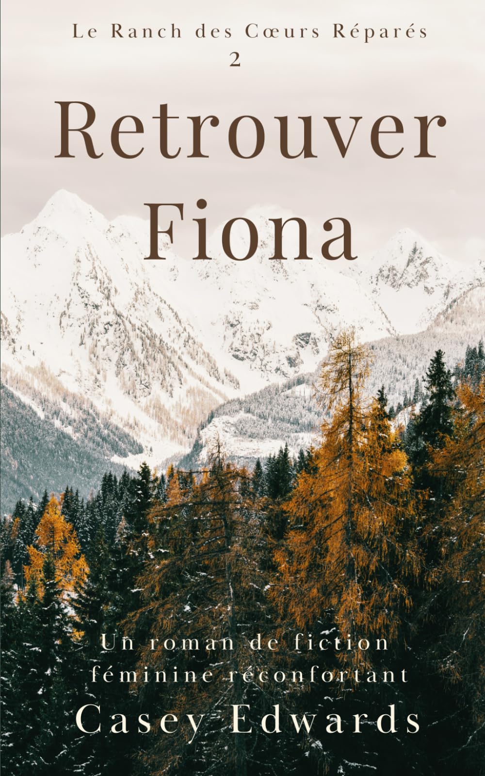 Retrouver Fiona: Un roman de fiction féminine émouvant (Le Ranch des Cœurs Réparés)