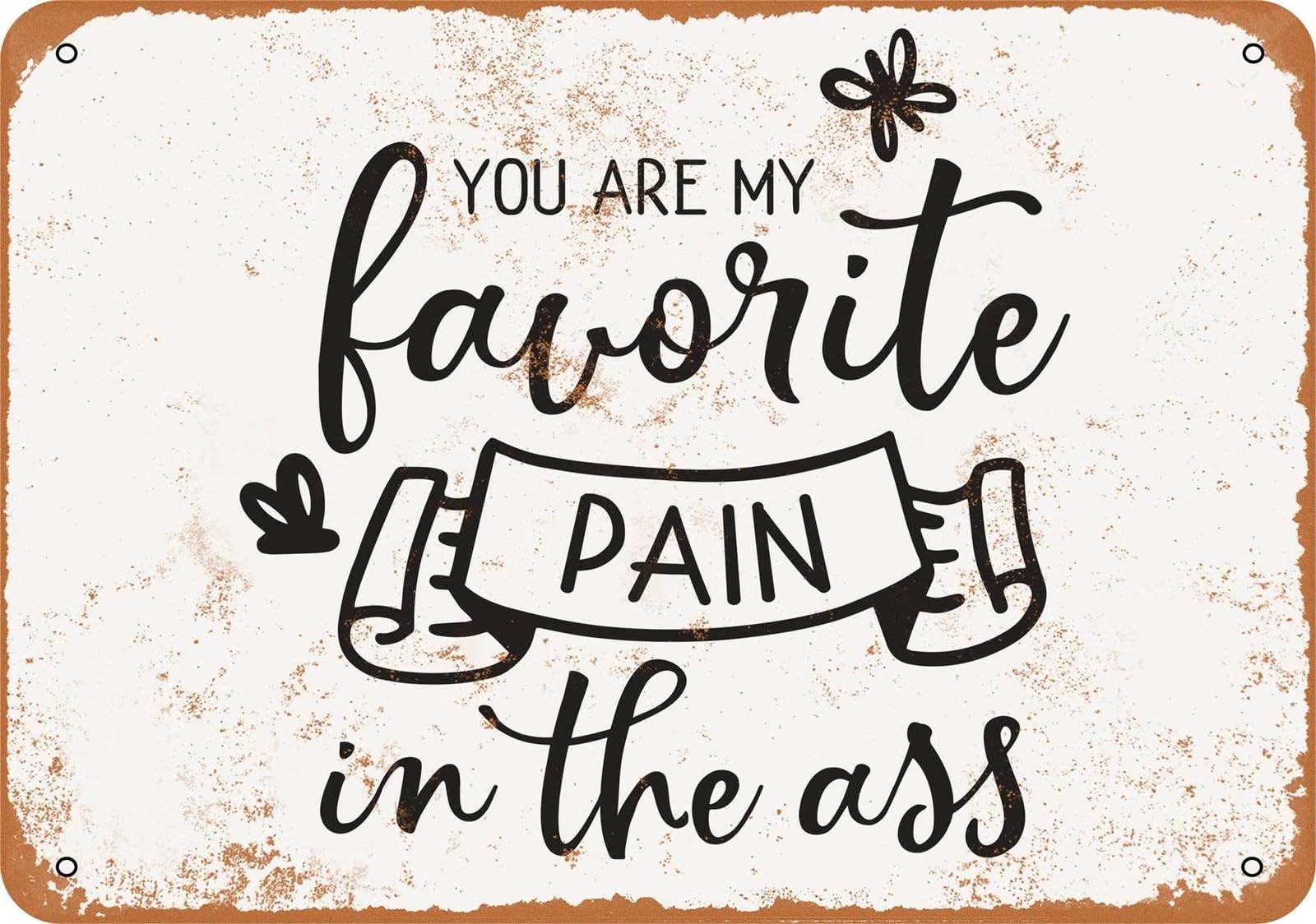 Miaomansenstore Metal Sign - You Are My Favorite Pain In The Ass - Vintage Look Home Decor