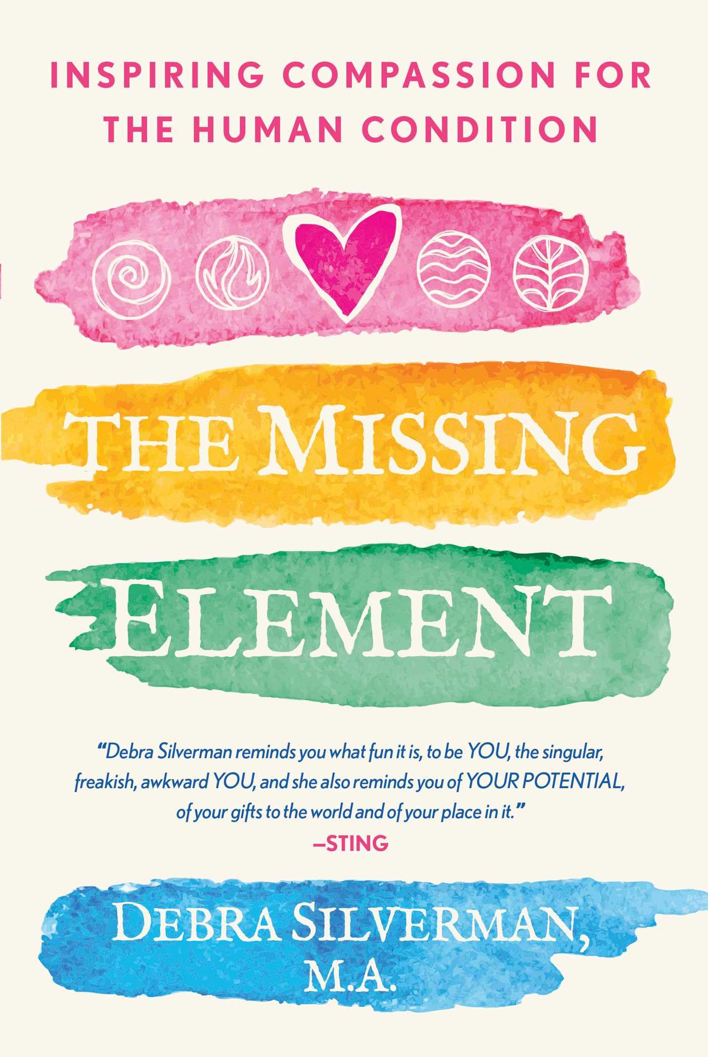 The Missing Element: Inspiring Compassion for the  by Debra Silverman PAPERBACK