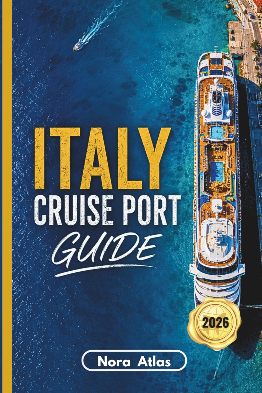 Italy Cruise Port Guide 2026: One-Day Itineraries, Shore Excursions, Cruise-Friendly Walking Tours & Local Tips for Naples, Venice, Rome and Sicily
