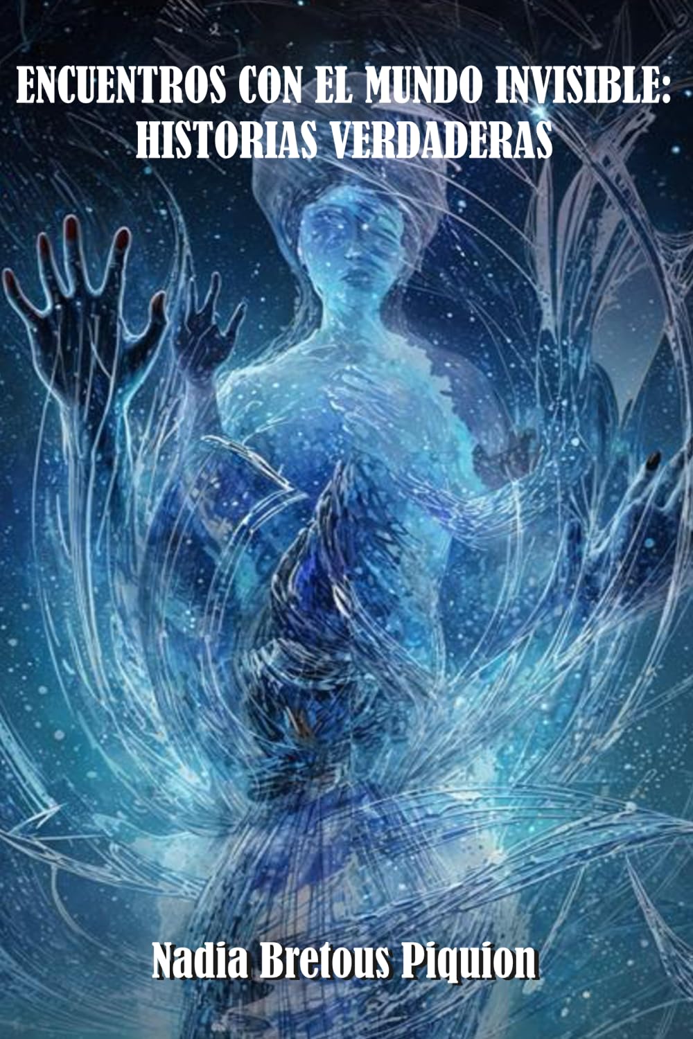 ENCUENTROS CON EL MUNDO INVISIBLE: HISTORIAS VERDADERES