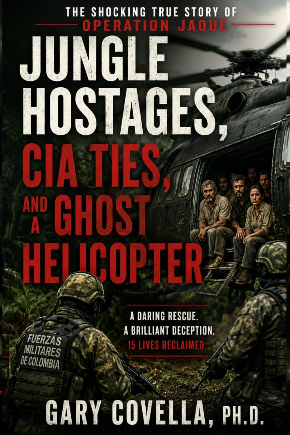 Jungle Hostages, CIA Ties, and a Ghost Helicopter: The Shocking True Story of Operation Jaque