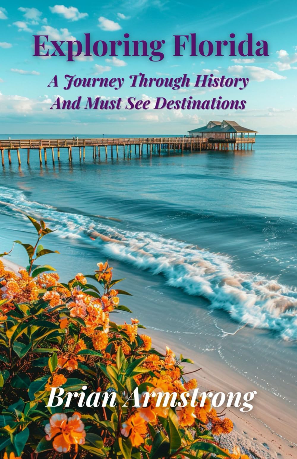 Exploring Florida: A Journey Through History And Must See Destinations