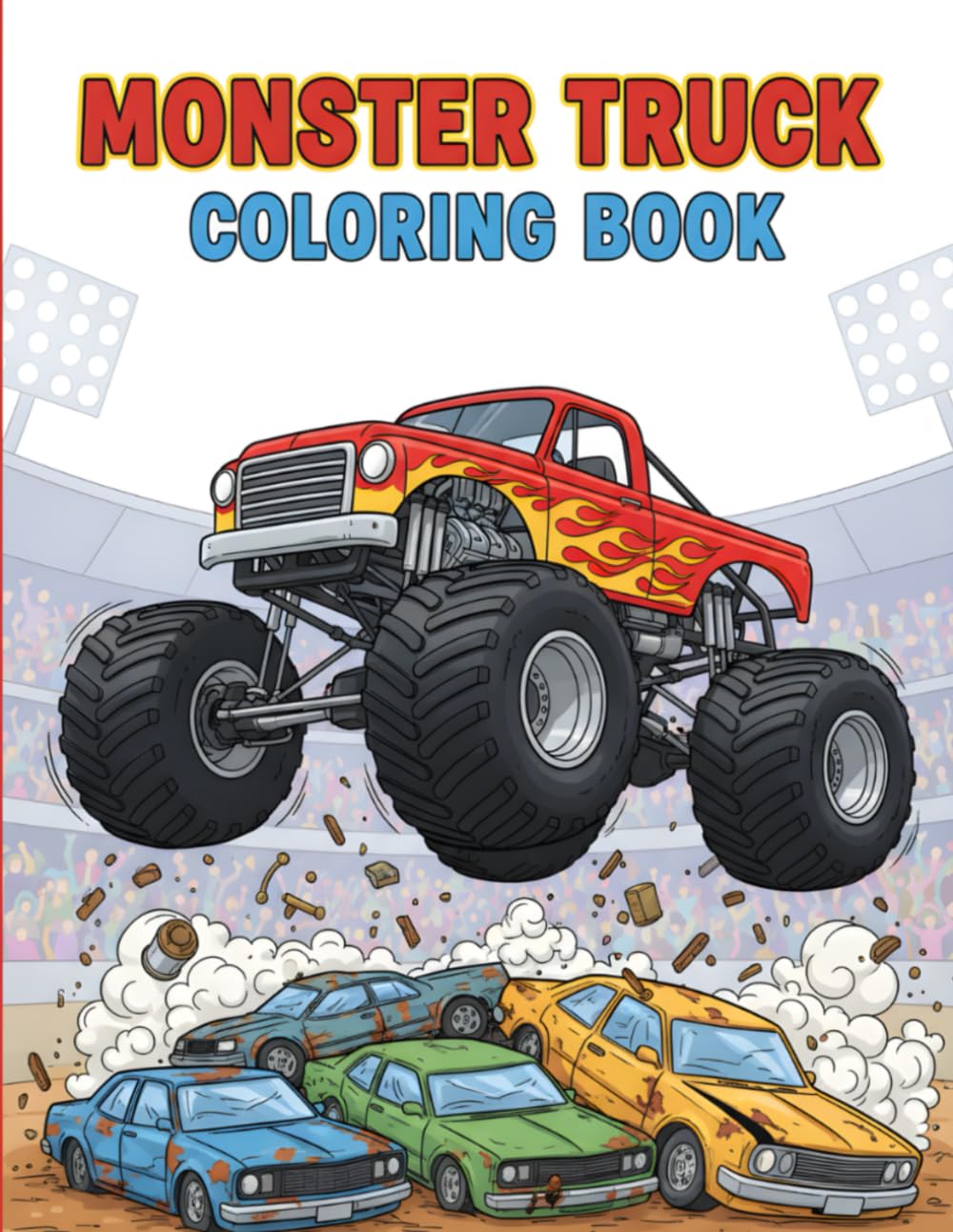 Ultimate Monster Truck Coloring Book for Kids: Get Ready for High-Octane Fun: Giant Trucks, Mud-Slinging Action & Awesome Designs!