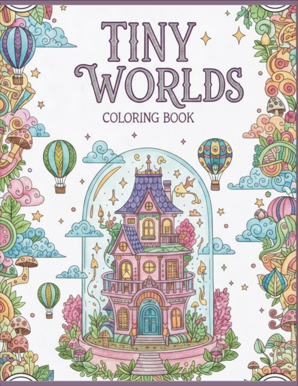 Tiny Worlds: Stress Relief Coloring Book for Adults and Kids: Bold and Easy Large Designs for Relaxation, Mindfulness, and Creative Fun