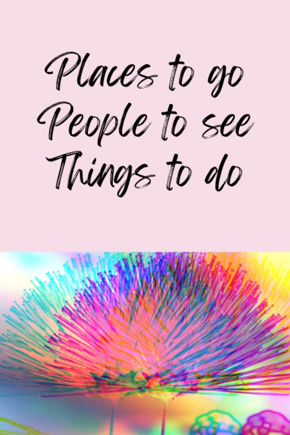 Notebook - Places to go, People to see, Things to do