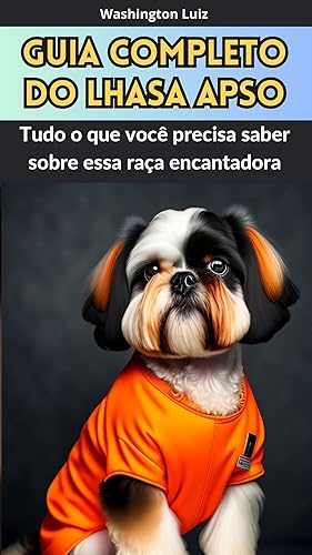 Guia Completo do Lhasa Apso: Tudo o que você precisa saber sobre essa raça encantadora
