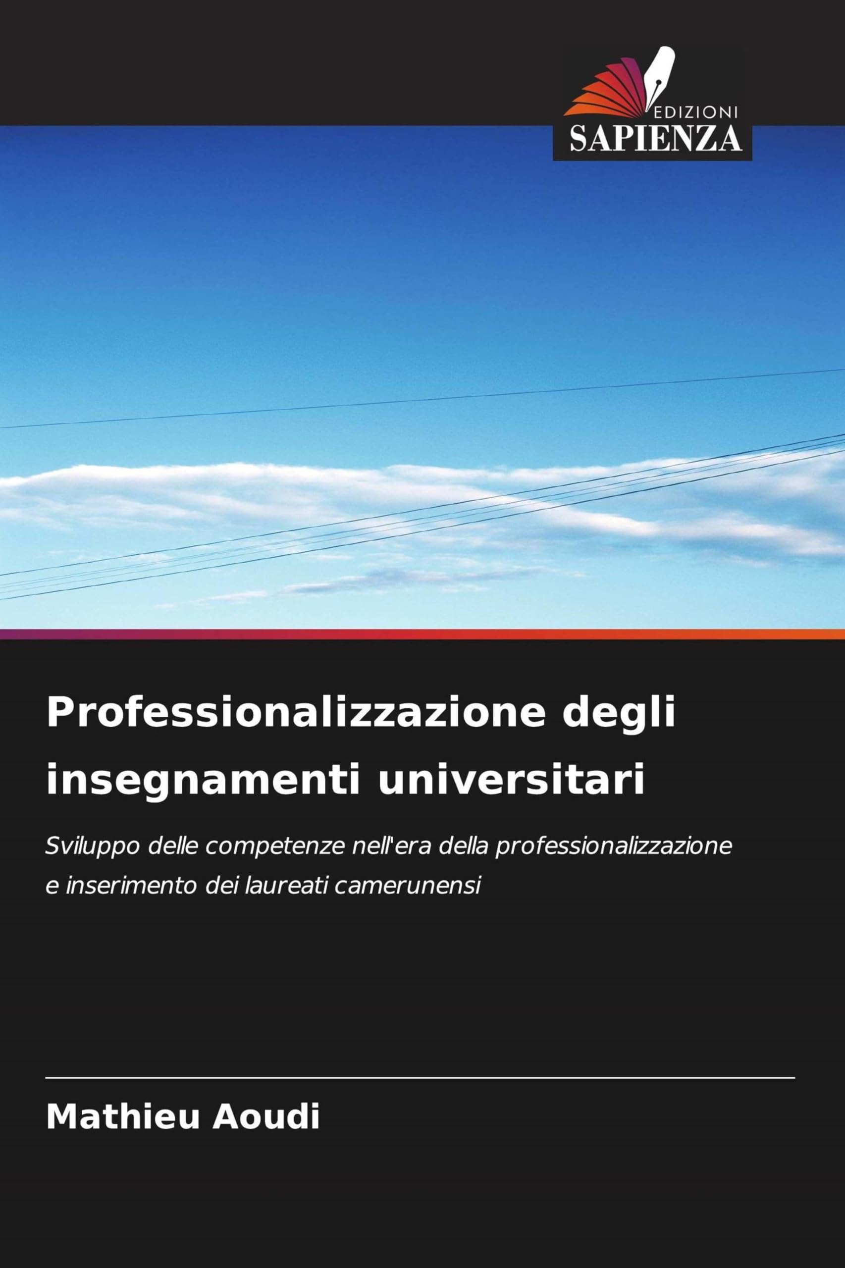 Professionalizzazione degli insegnamenti universitari: Sviluppo delle competenze nell'era della professionalizzazione e inserimento dei laureati camerunensi