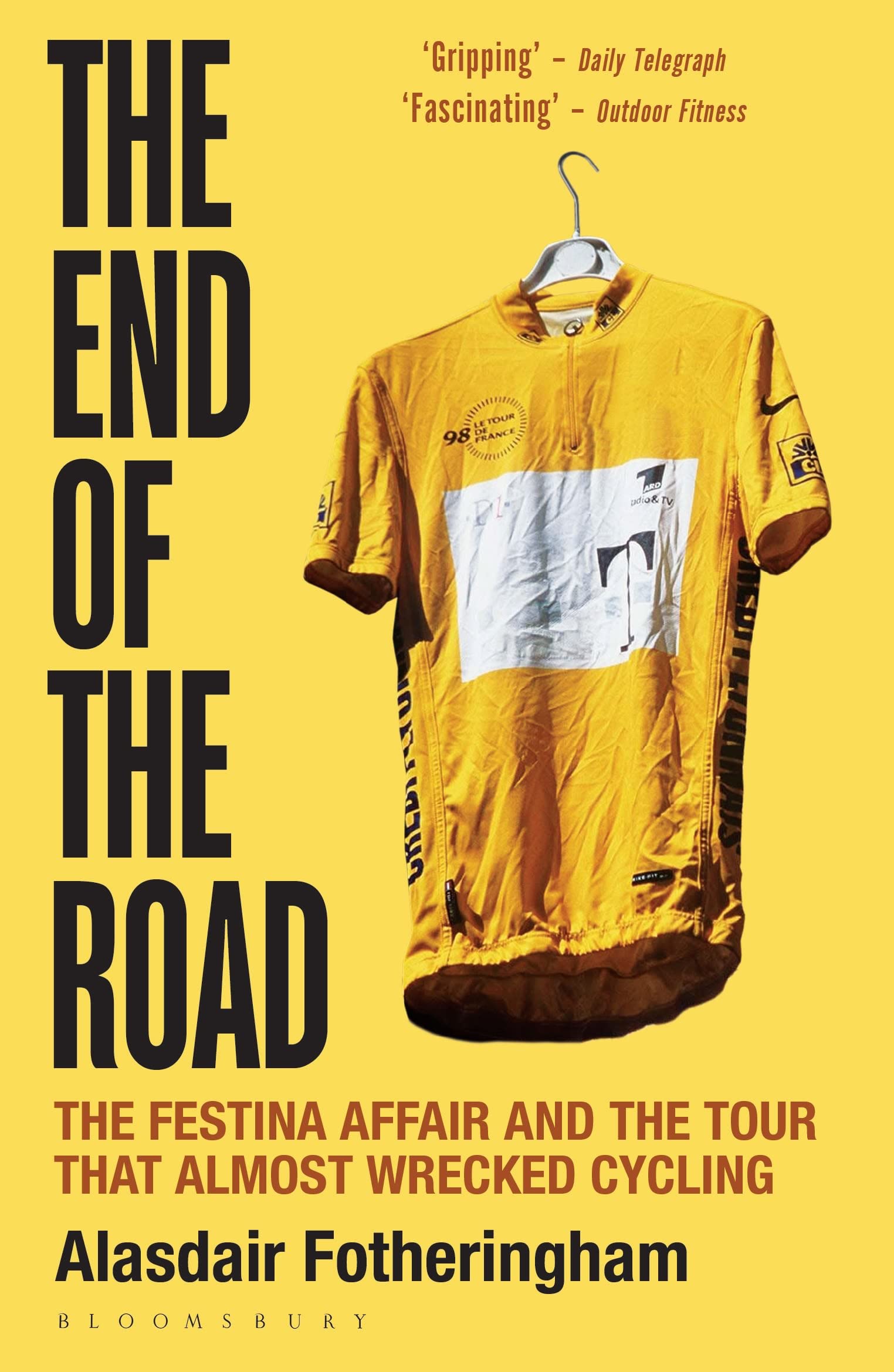 The End of the Road: The Festina Affair and the Tour That Alm .9781472913043.