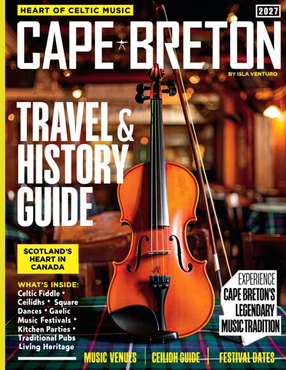 CAPE BRETON TRAVEL & HISTORY GUIDE 2027 (FULL COLOR): Plan smarter and experience Cape Breton authentically while enjoying guided tours, scenic drives, community events, and coastal adventures
