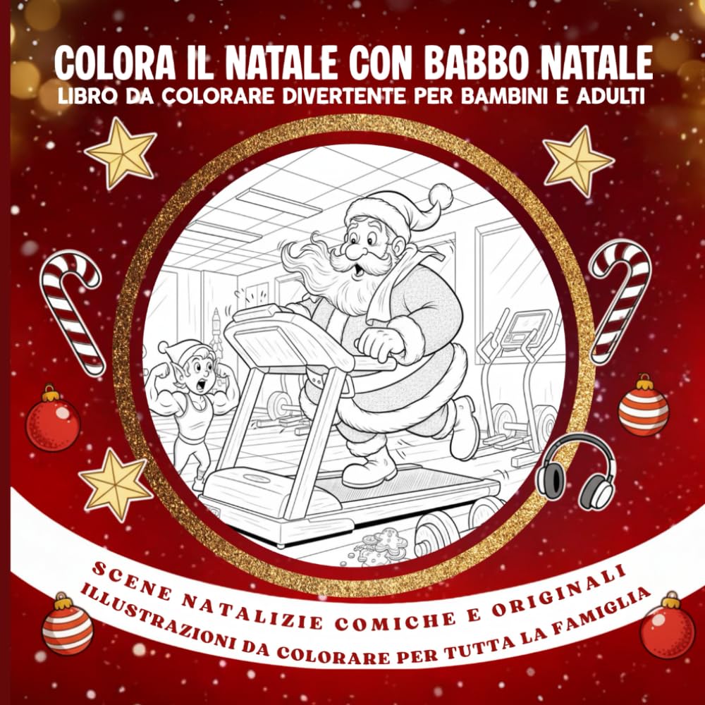 Colora il Natale con Babbo Natale – Libro da colorare divertente per Bambini e Adulti: Scene Natalizie comiche e originali Illustrazioni da colorare per tutta la famiglia
