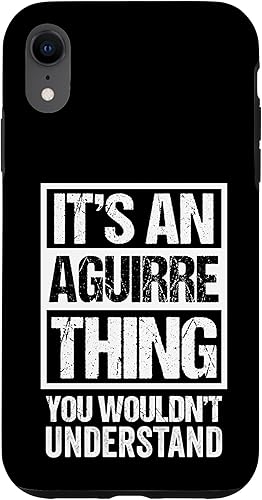 It's an Aguirre Thing You Wouldn't Understand Surname Name Case for iPhone XR
