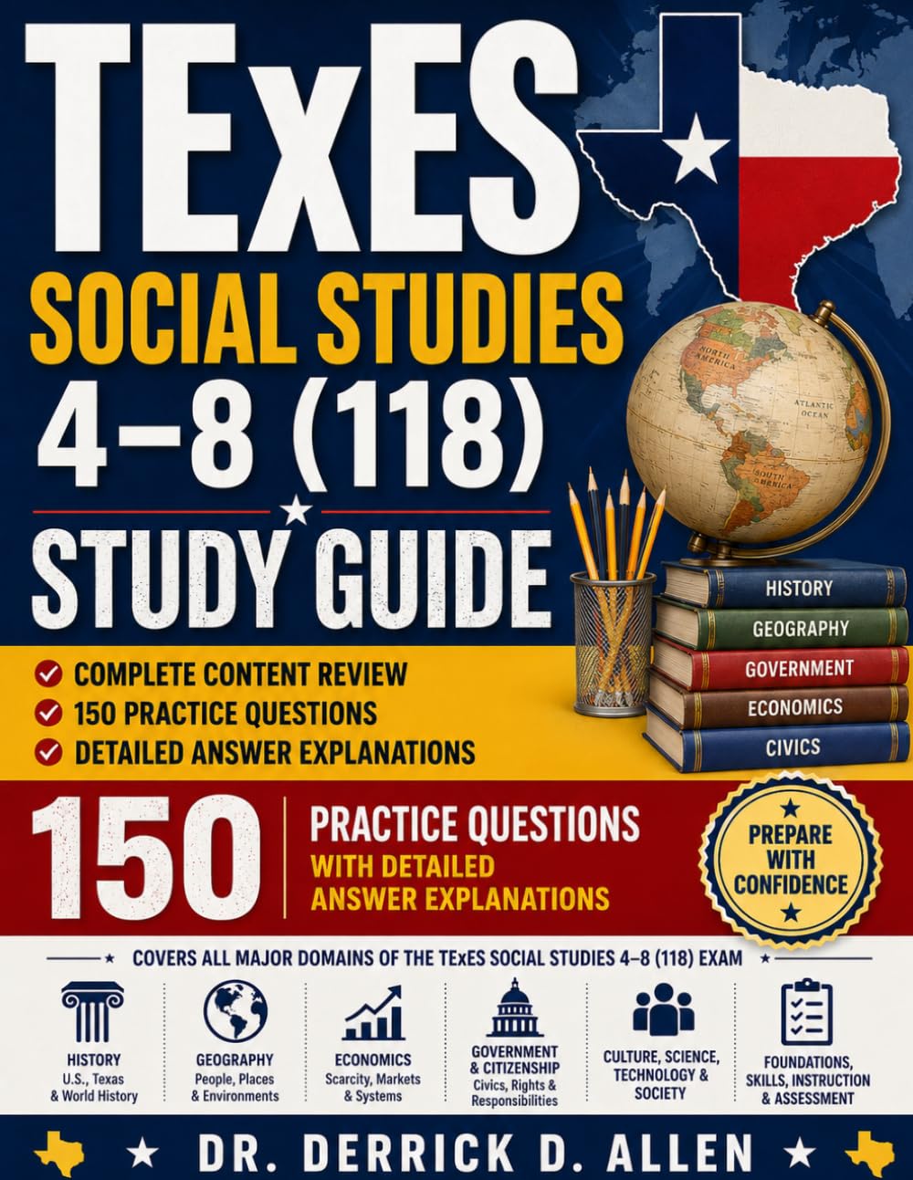 TExES Social Studies 4–8 (118) Study Guide: Complete Content Review, 150 Practice Questions, and Detailed Answer Explanations (Teacher Certification Mastery Series)